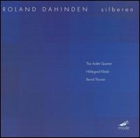 Roland Dahinden: Silberen von Arditti String Quartet