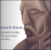 Soli Deo Gloria: The Music of Bach and Others von Glenn H. Strauss