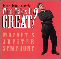 What Makes It Great?: Mozart's Jupiter Symphony von Robert Kapilow