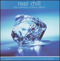 Reel Chill: The Cinematic Chillout Album von Various Artists