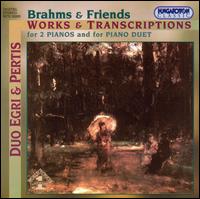 Brahms & Friends: Works & Transcriptions for 2 Pianos and for Piano Duet von Duo Egri & Pertis