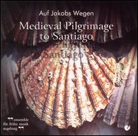 Auf Jakobs Wegen: Medieval Pilgrimage to Santiago von Ensemble Für Fruhe Musik Augsburg