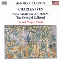 Charles Ives: Piano Sonata No. 2 'Concord'; The Celestial Railroad von Steven Mayer