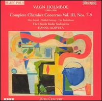 Vagn Holmboe: Complete Chamber Concertos, Vol. 3, Nos. 7-9 von Hannu Koivula
