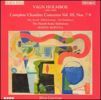 Vagn Holmboe: Complete Chamber Concertos, Vol. 3, Nos. 7-9 von Hannu Koivula