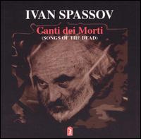 Ivan Spassov: Canti dei Morti von Ivan Spassov