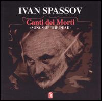 Ivan Spassov: Canti dei Morti von Ivan Spassov