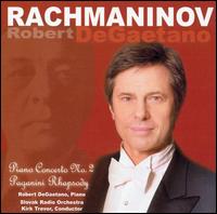 Rachmaninov: Piano Concerto No. 2; Paganini Rhapsody von Robert DeGaetano