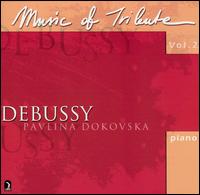 Music of Tribute, Vol. 2: Debussy von Pavlina Dokovska