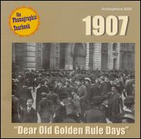 The Phonographic Yearbook: 1907 - "Dear Old Golden Rule Days" von Various Artists