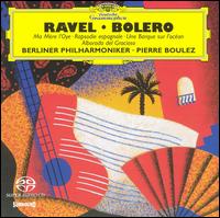 Ravel: Bolero; Ma Mère l'Oye; Rapsodie espagnole [Hybrid SACD] von Pierre Boulez