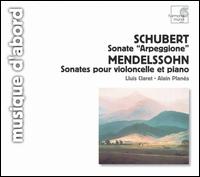 Schubert: Sonate "Arpeggione"; Mendelssohn: Sonates pour violoncelle et piano von Lluís Claret
