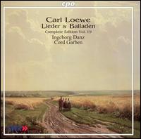 Carl Loewe: Lieder & Balladen (Complete Edition), Vol. 19 von Ingeborg Danz