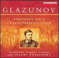 Glazunov: Symphony No. 6; Characteristic Suite von Valery Polyansky