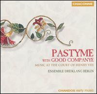 Pastyme with Good Companye: Music at the Court of Henry VIII von Ensemble Dreiklang Berlin