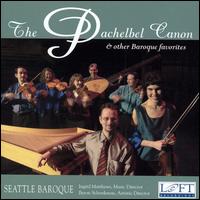 The Pachelbel Canon and Other Baroque Favorites von Seattle Baroque Orchestra