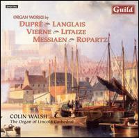 Organ Works by Dupré, Langlais, Vierne, Litaize, Messiaen, Ropartz von Colin Walsh