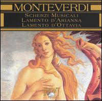 Monteverdi: Scherzi Musicali; Lamento d'Arianna; Lamento d'Ottavia von Arte Musica Ensemble