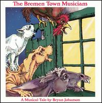 The Bremen Town Musicians: A Musical Tale by Bryan Johanson von Bryan Johanson