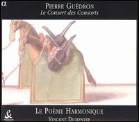 Pierre Guédron: Le Consert des Consorts von Le Poème Harmonique