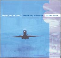 Music for Airports (Brian Eno) von Bang On A Can