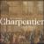 Marc-Antoine Charpentier: Pastorale de Noël; Un oratorio de Noël; etc. [Box Set] von William Christie
