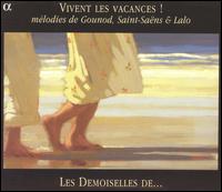 Vivent les vacances! Mélodies de Gounod, Saint-Saëns & Lalo von Les Demoiselles de Saint-Cyr