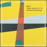Bach: Organ Works, Vol. 16 von Gerhard Weinberger
