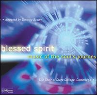 Blessed Spirit: Music of the Soul's Journey von Clare College Choir, Cambridge