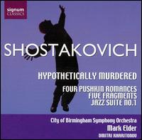 Shostakovich: Hypothetically Murdered; Four Pushkin Romances; Five Fragments; Jazz Suite No. 1 von Mark Elder