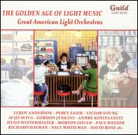 The Golden Age of Light Music: Great American Light Orchestras von Various Artists