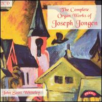 The Complete Organ Works of Joseph Jongen von John Scott Whiteley