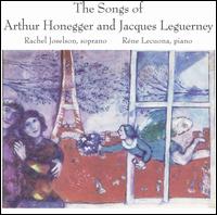 The Songs of Arthur Honegger and Jacques Leguerney von Rachel Joselson