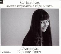 All' Improvviso: Ciaccone, Bergamasche, & un po' di Follie... von Christina Pluhar