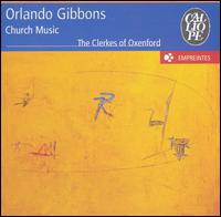 Orlando Gibbons: Church Music von Clerkes of Oxenford