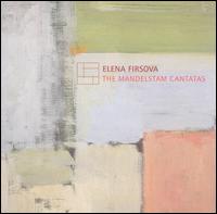 Elena Firsova: The Mandelstam Cantatas von Studio for New Music Moscow