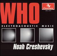 Who: Electroacoustic Music von Noah Creshevsky