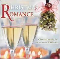 Christmas Romance: Classical Music for an Intimate Christmas von Various Artists