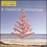 KDFC: A Classical Christmas 2 von Various Artists
