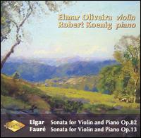 Elgar: Sonata for Violin and Piano, Op. 82; Fauré: Sonata for Violin and Piano, Op. 13 von Elmar Oliveira