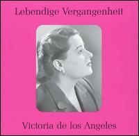 Lebendige Vergangenheit: Victoria de los Angeles von Victoria de Los Angeles