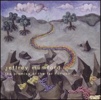 Jeffrey Mumford: The Promise of the Far Horizon von Various Artists