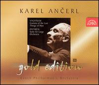 Vycpálek: Cantata of the Last Things of Man; Ostrcil: Suite for Large Orchestra von Karel Ancerl
