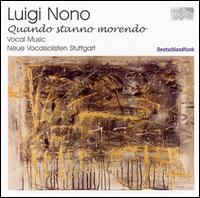 Luigi Nono: Quando stanno morendo [Hybrid SACD] von Neue Vocalsolisten Stuttgart
