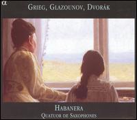 Grieg, Glazounov, Dvorák von Quatuor Habanera