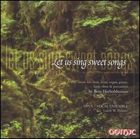Let Us Sing Sweet Songs von Opus 7 Vocal Ensemble