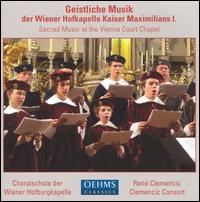 Geistlich Music der Wiener Hofkapelle Kaiser Maximilians I von Wiener Hofburgkapelle Choralschola