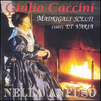 Giulio Caccini: Madrigali scelti (1601) et varia von Nella Anfuso