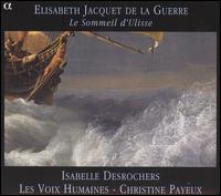 Elisabeth Jacquet de La Guerre: Le Sommeil d'Ulisse von Isabelle Desrochers