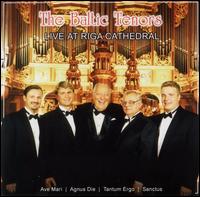 The Baltic Tenors Live at Riga Cathedral von Baltic Tenors